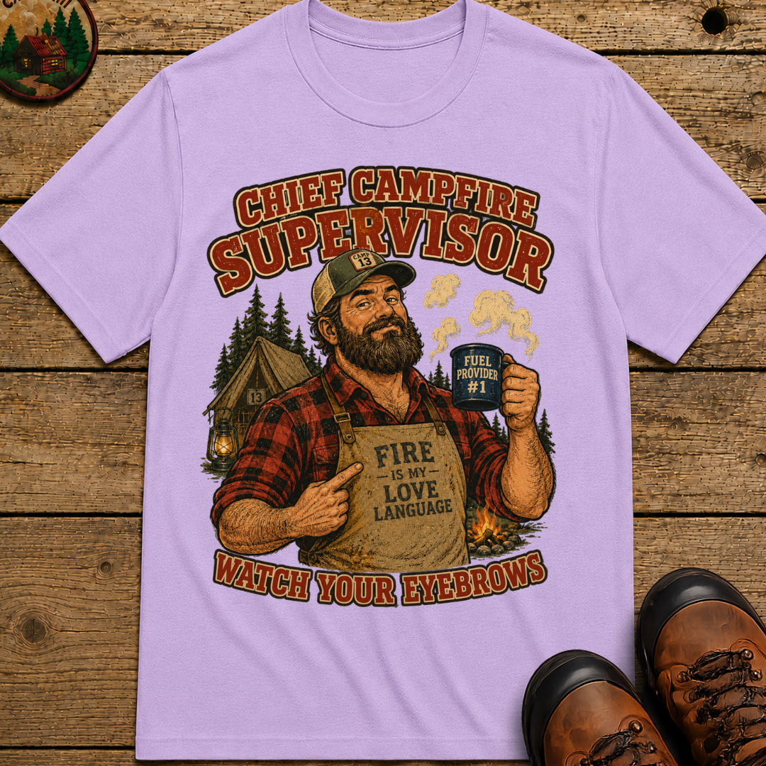 Chief Campfire Supervisor Watch Your Eyebrows Camping Shirt