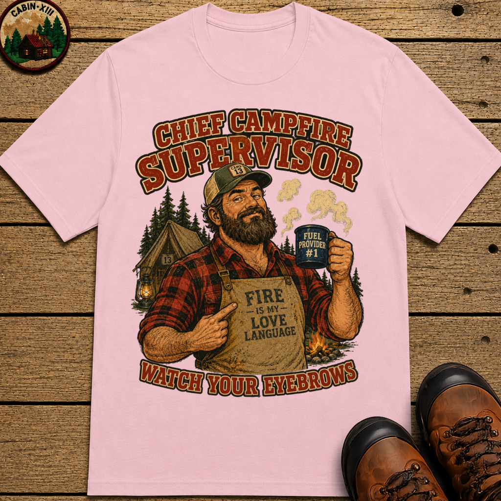 Chief Campfire Supervisor Watch Your Eyebrows Camping Shirt
