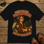 Chief Boo Boo Dispatcher Pain Is Temporary Camping Shirt