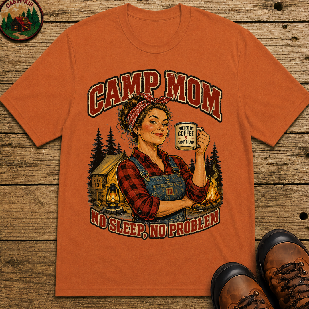 Camp Mom No Sleep No Problem Funny Camping Shirt