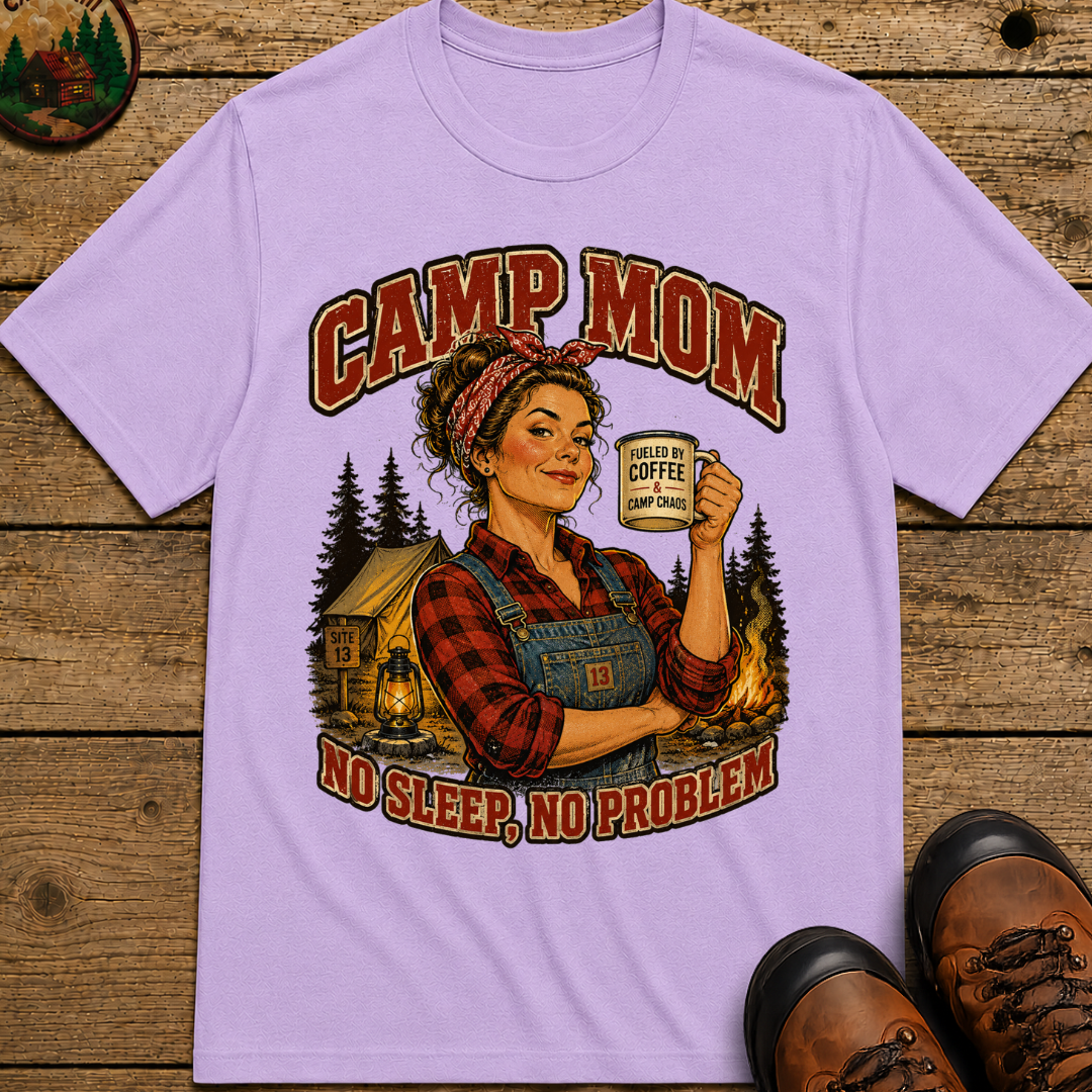 Camp Mom No Sleep No Problem Funny Camping Shirt