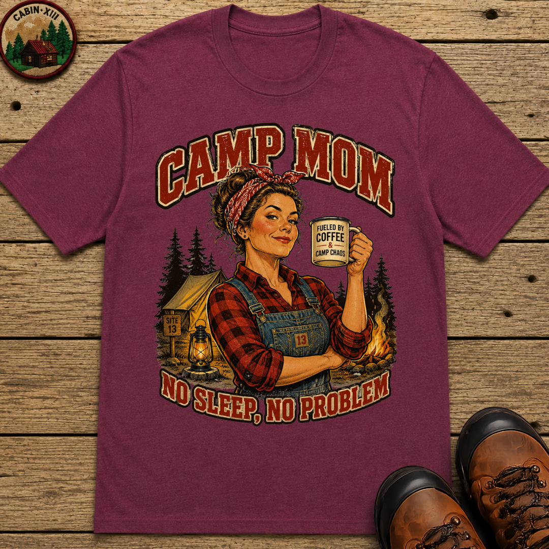 Camp Mom No Sleep No Problem Funny Camping Shirt