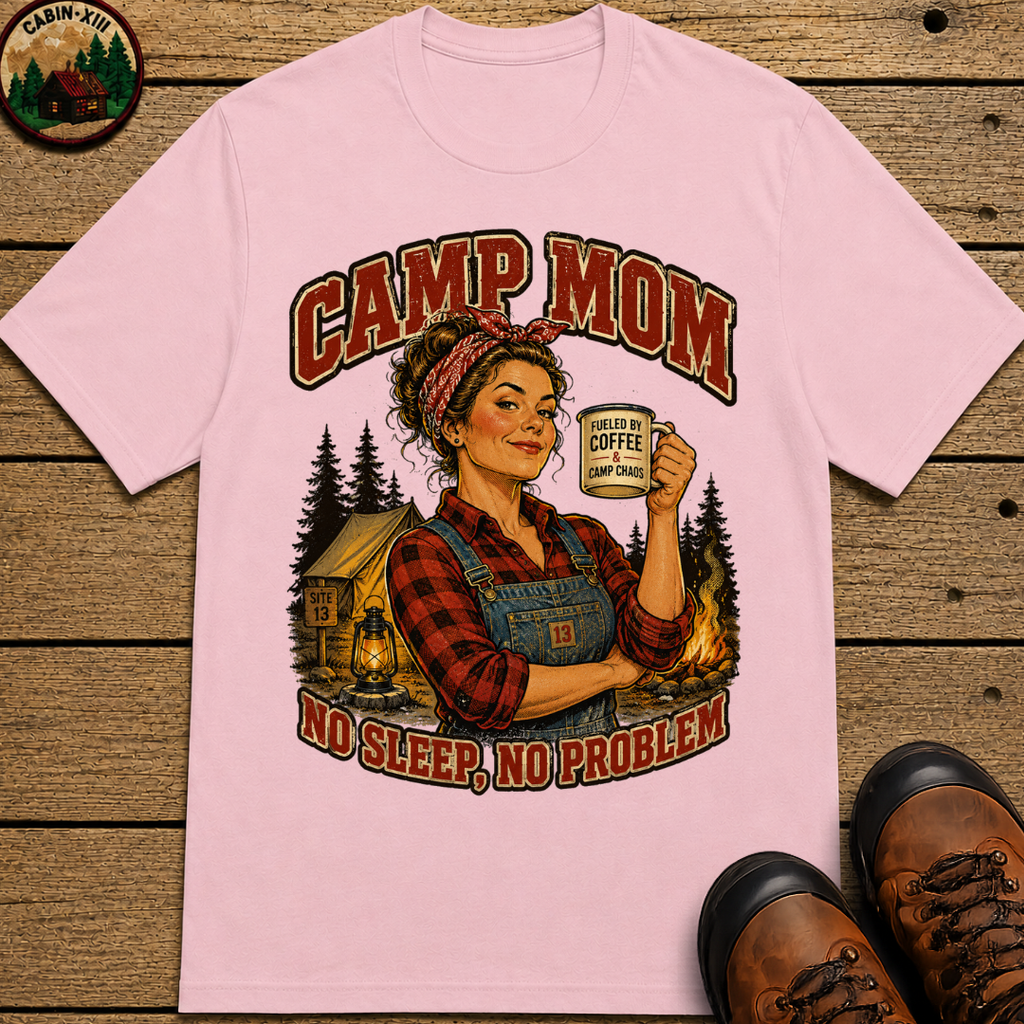 Camp Mom No Sleep No Problem Funny Camping Shirt