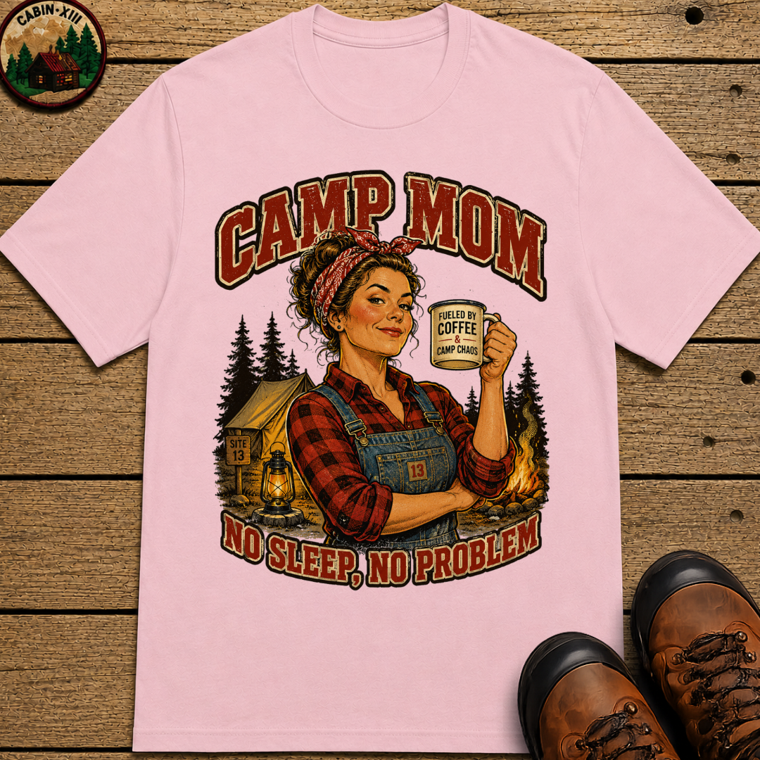 Camp Mom No Sleep No Problem Funny Camping Shirt