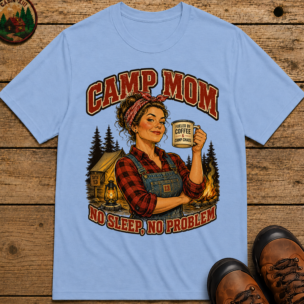 Camp Mom No Sleep No Problem Funny Camping Shirt