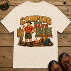 Camping Where Dad's Military Training Finally Pays Off Tee