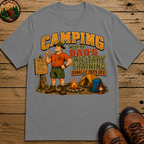 Camping Where Dad's Military Training Finally Pays Off Tee