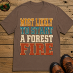 Most Likely to Start a Forest Fire Funny Camping Shirt