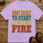 Most Likely to Start a Forest Fire Funny Camping Shirt