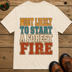 Most Likely to Start a Forest Fire Funny Camping Shirt