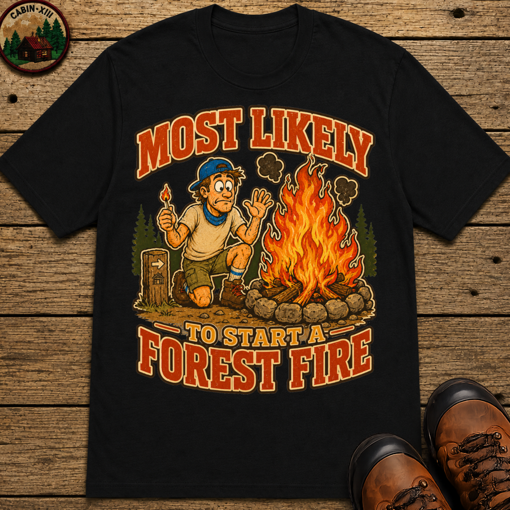 Most Likely to Start a Forest Fire Funny Camping Shirt — Humor Tee