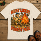 Most Likely to Start a Forest Fire Funny Camping Shirt — Humor Tee