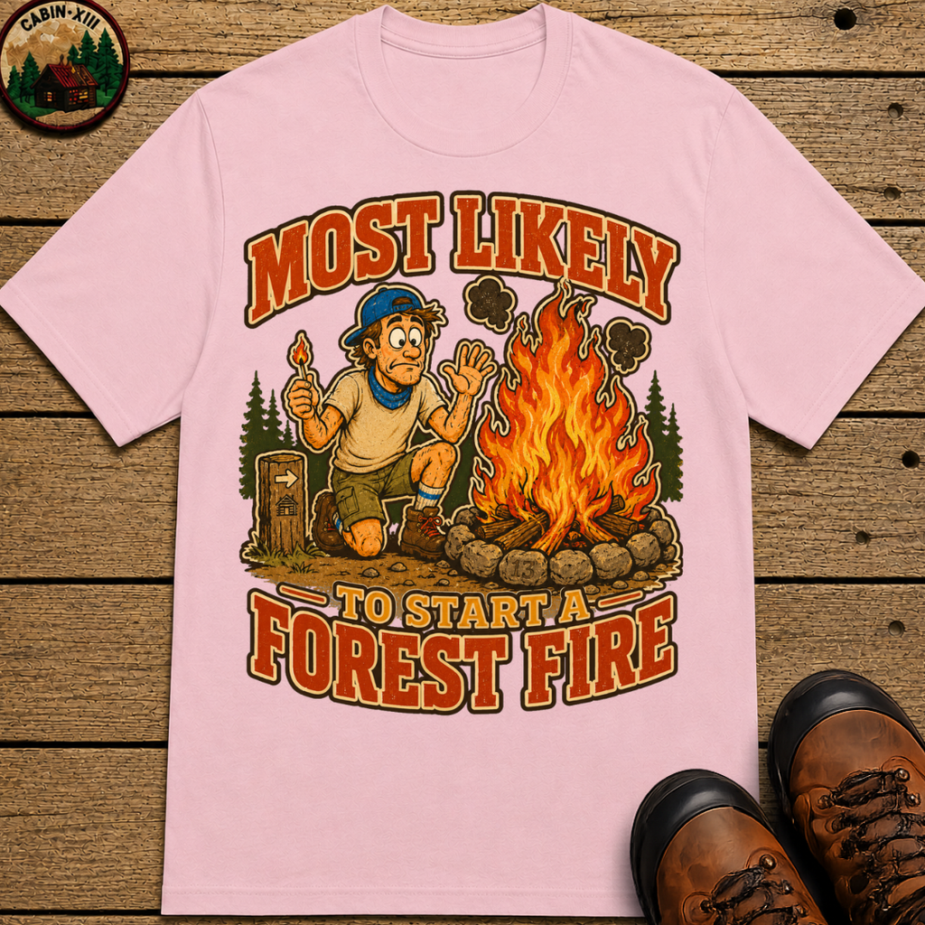 Most Likely to Start a Forest Fire Funny Camping Shirt — Humor Tee