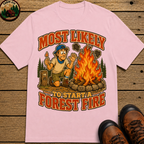 Most Likely to Start a Forest Fire Funny Camping Shirt — Humor Tee