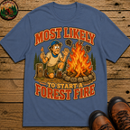 Most Likely to Start a Forest Fire Funny Camping Shirt — Humor Tee