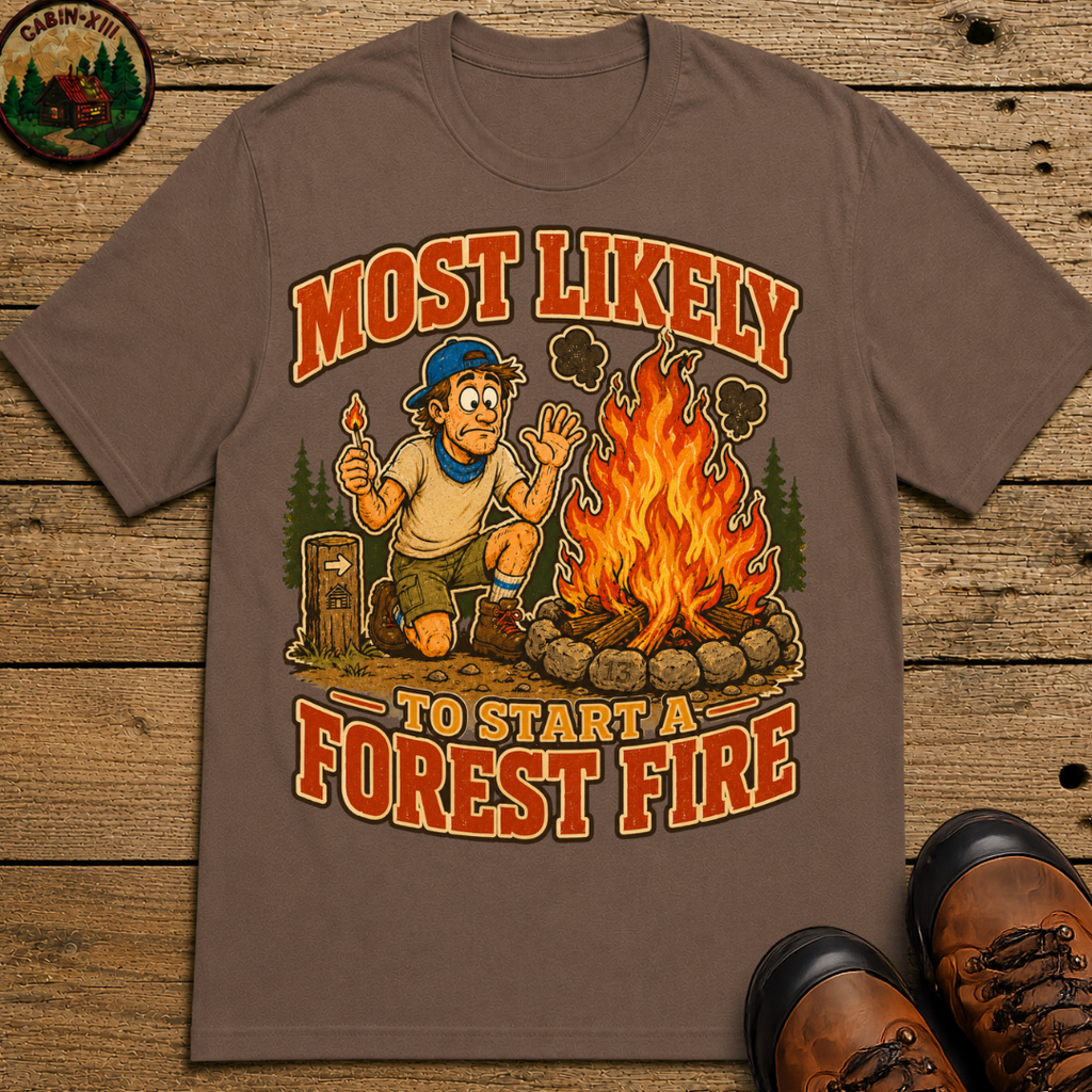 Most Likely to Start a Forest Fire Funny Camping Shirt — Humor Tee