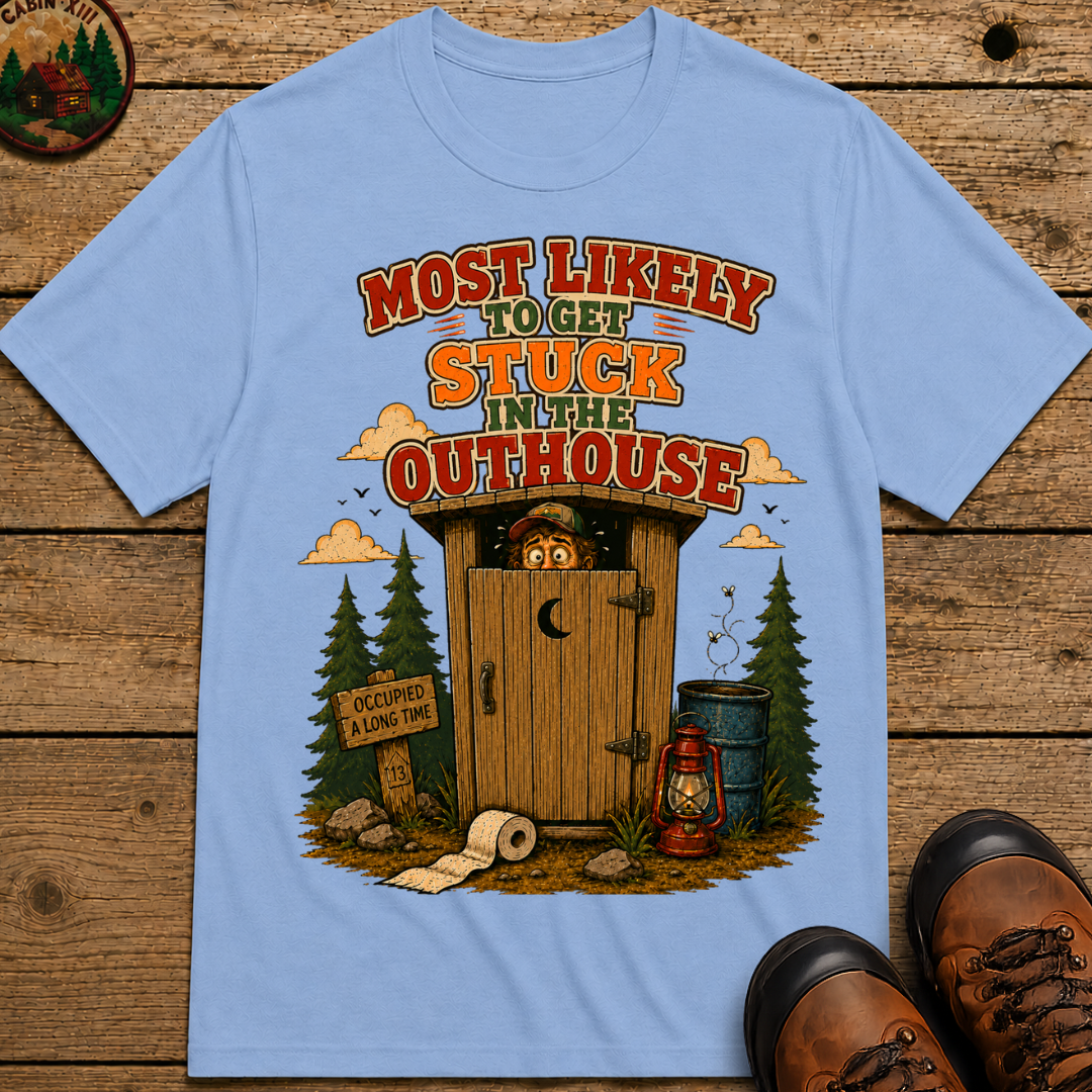Most Likely to Get Stuck in the Outhouse Funny Camping Shirt