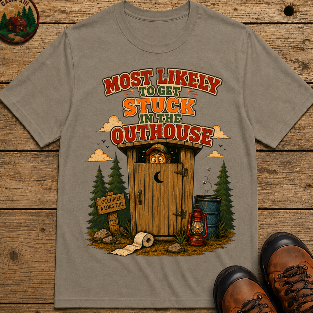 Most Likely to Get Stuck in the Outhouse Funny Camping Shirt