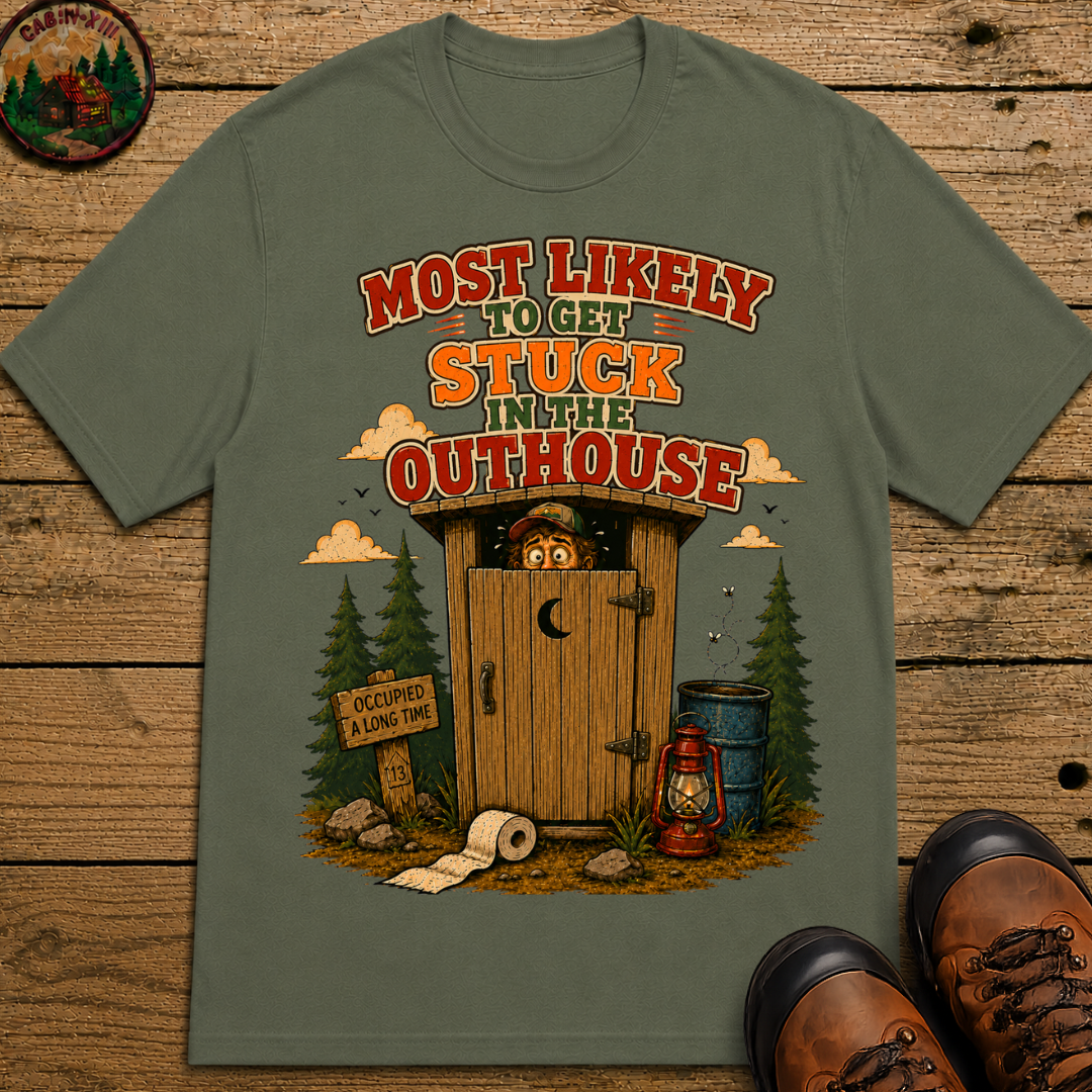 Most Likely to Get Stuck in the Outhouse Funny Camping Shirt
