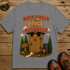 Most Likely to Get Stuck in the Outhouse Funny Camping Shirt