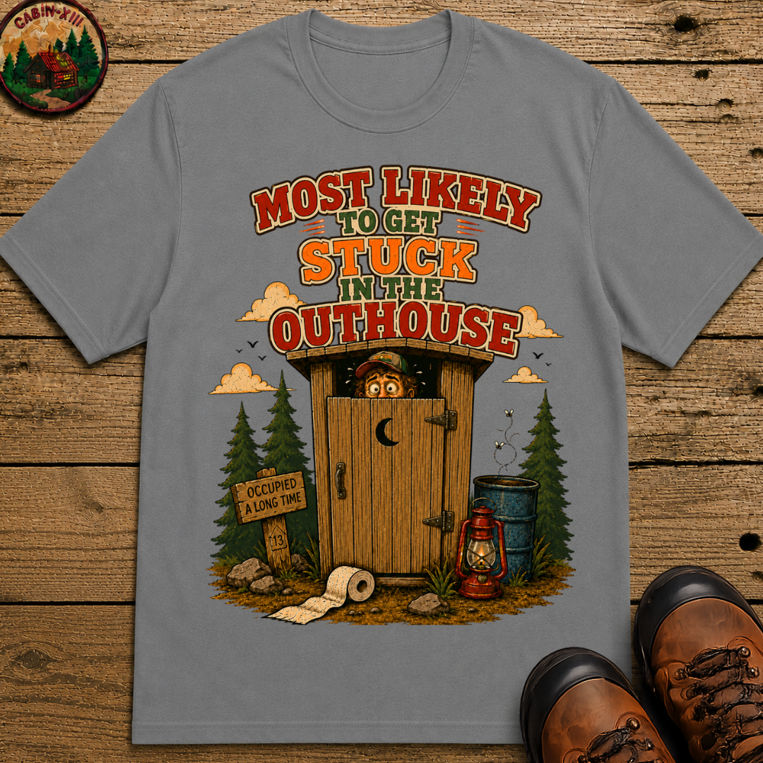 Most Likely to Get Stuck in the Outhouse Funny Camping Shirt