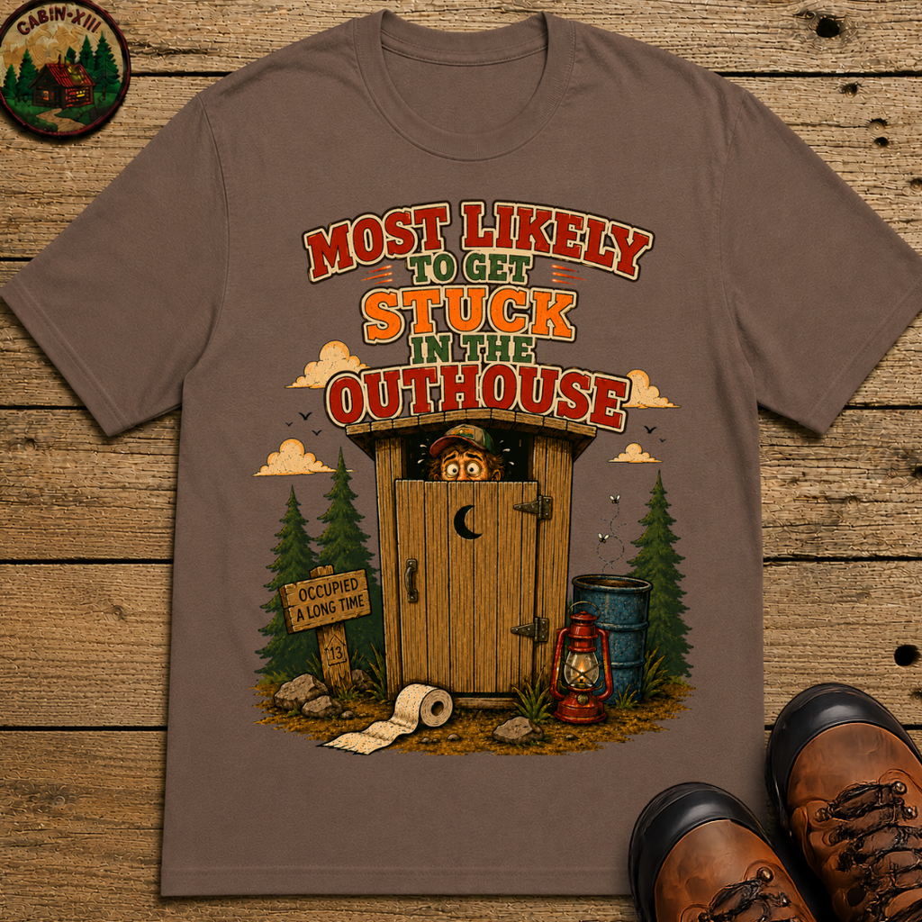 Most Likely to Get Stuck in the Outhouse Funny Camping Shirt