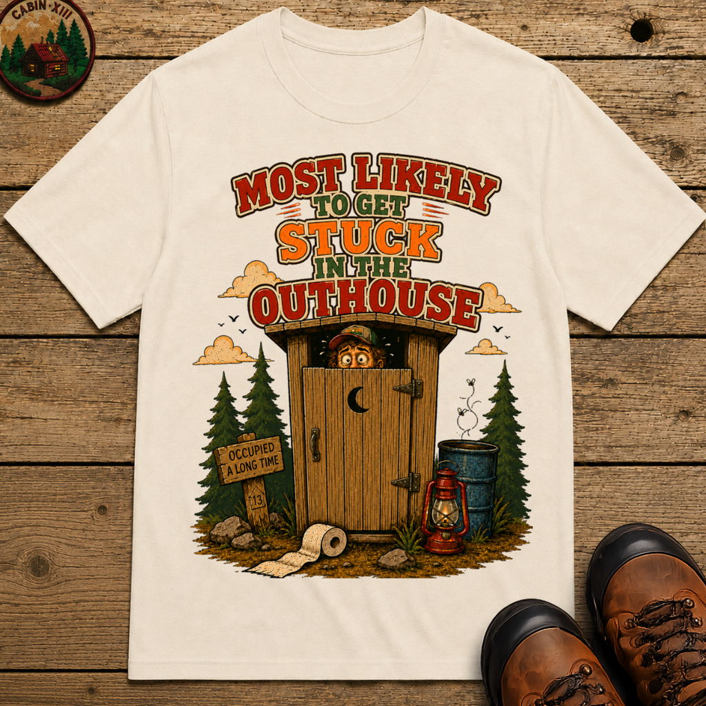 Most Likely to Get Stuck in the Outhouse Funny Camping Shirt