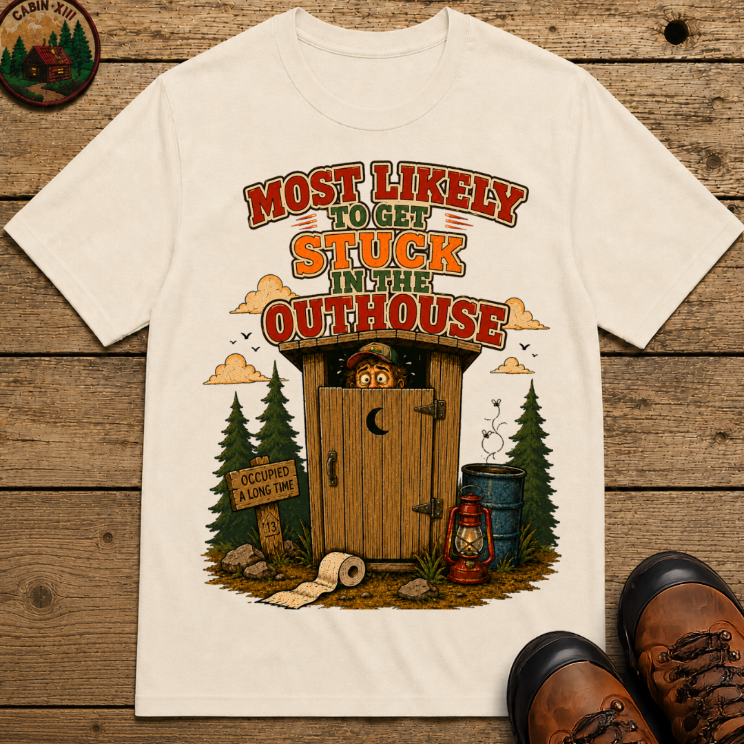 Most Likely to Get Stuck in the Outhouse Funny Camping Shirt