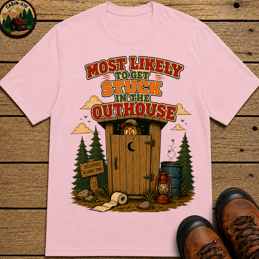 Most Likely to Get Stuck in the Outhouse Funny Camping Shirt