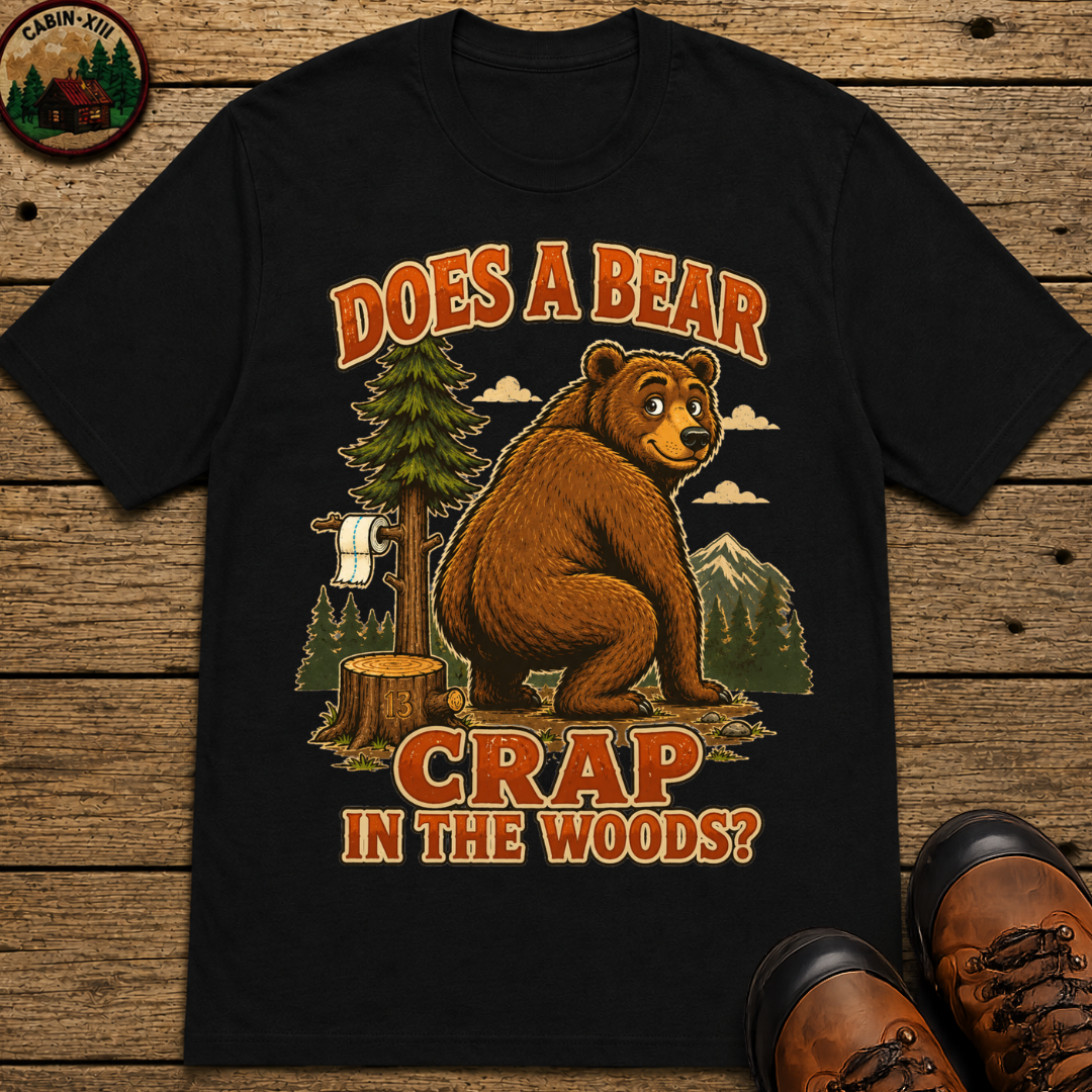 Does a Bear Crap in the Woods Funny Camping Shirt