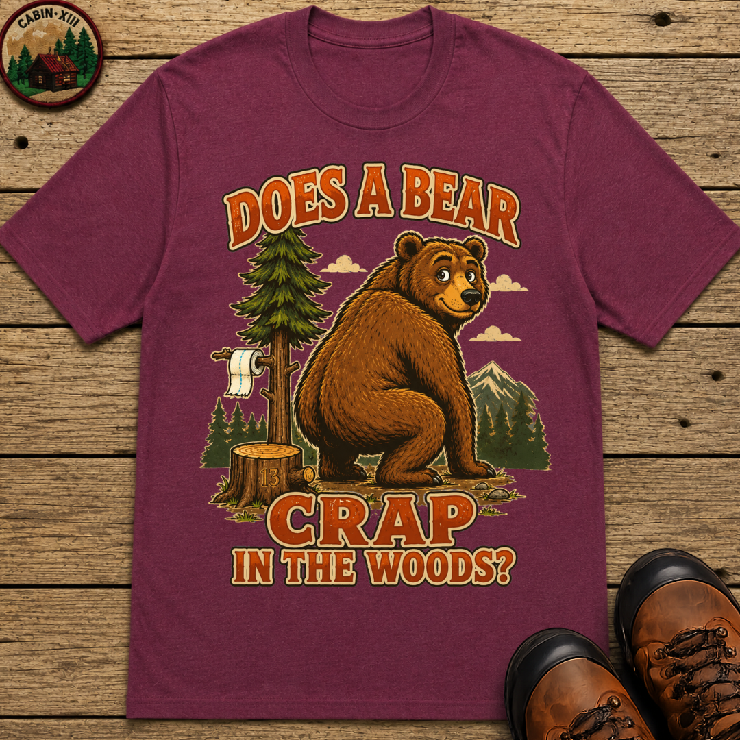 Does a Bear Crap in the Woods Funny Camping Shirt