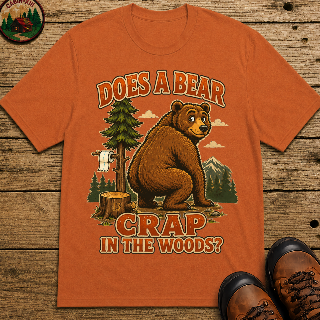 Does a Bear Crap in the Woods Funny Camping Shirt