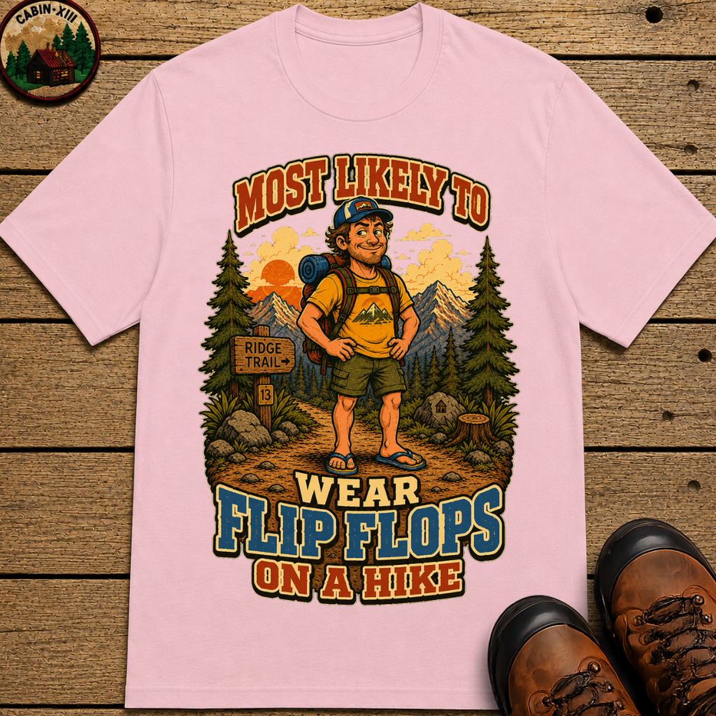 Most Likely to Wear Flip Flops on a Hike Funny Hiking Shirt