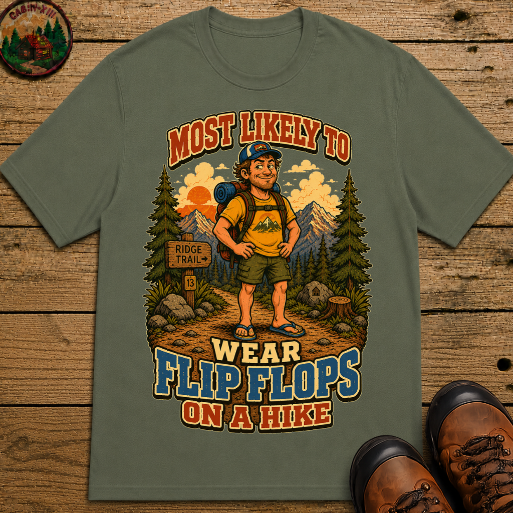 Most Likely to Wear Flip Flops on a Hike Funny Hiking Shirt