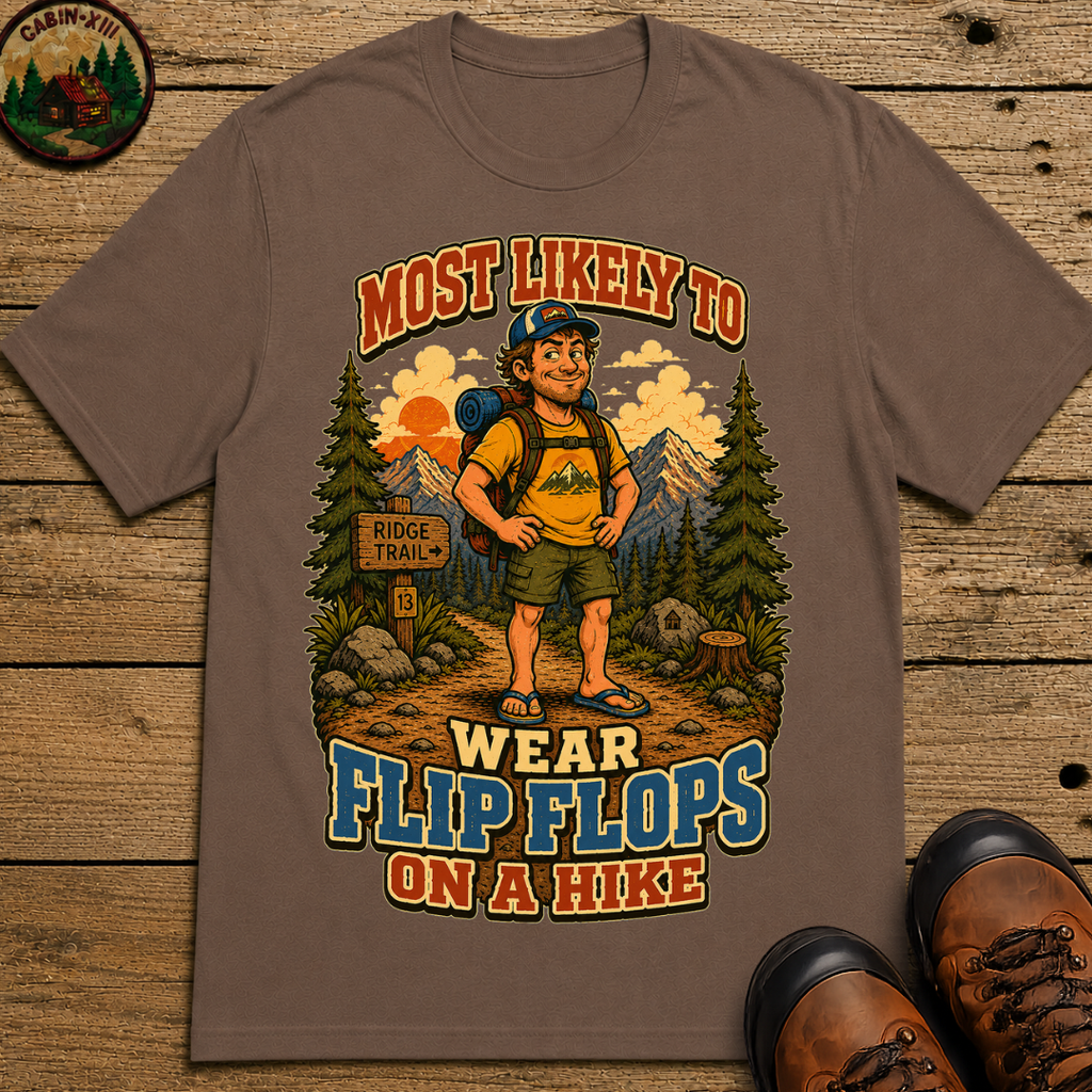 Most Likely to Wear Flip Flops on a Hike Funny Hiking Shirt