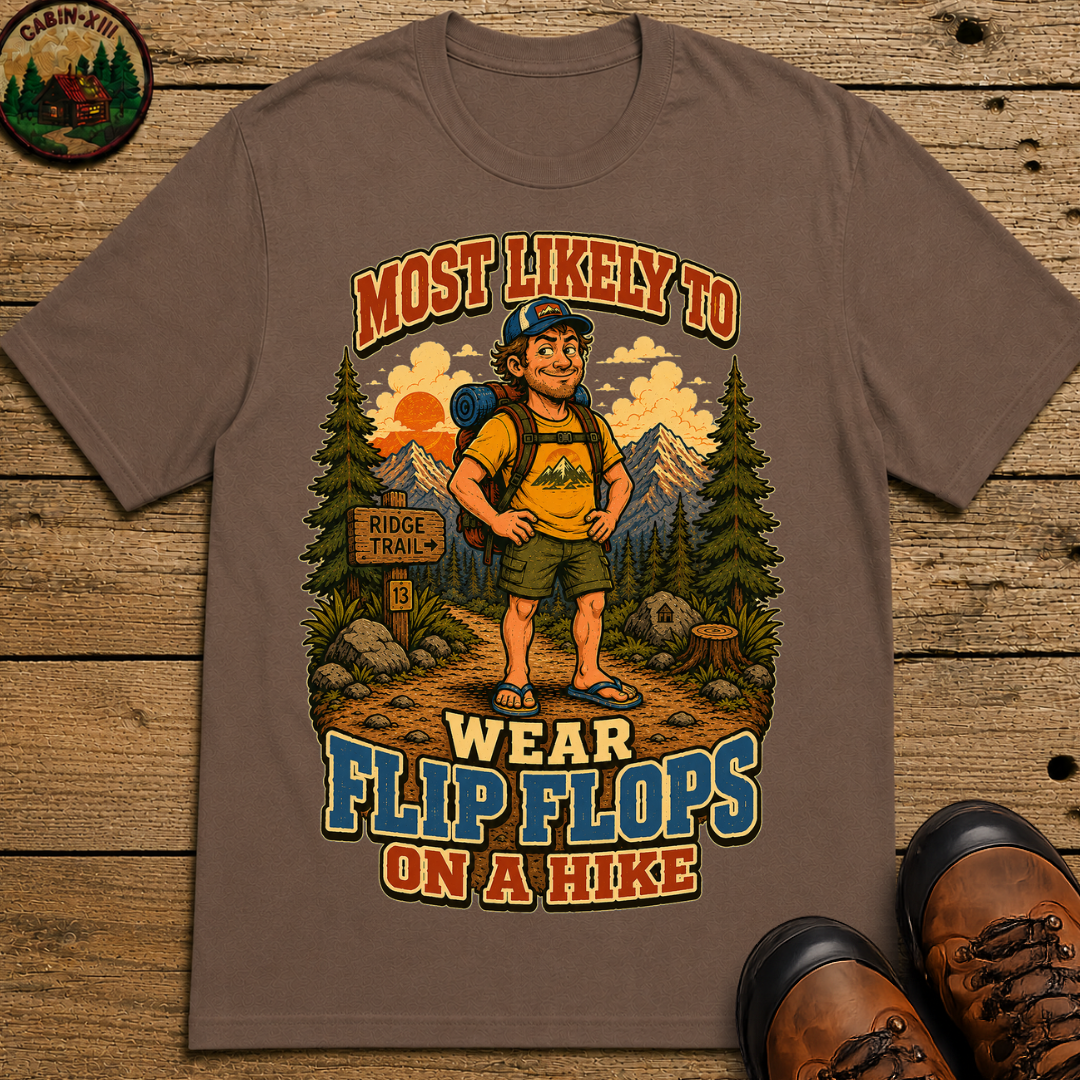 Most Likely to Wear Flip Flops on a Hike Funny Hiking Shirt