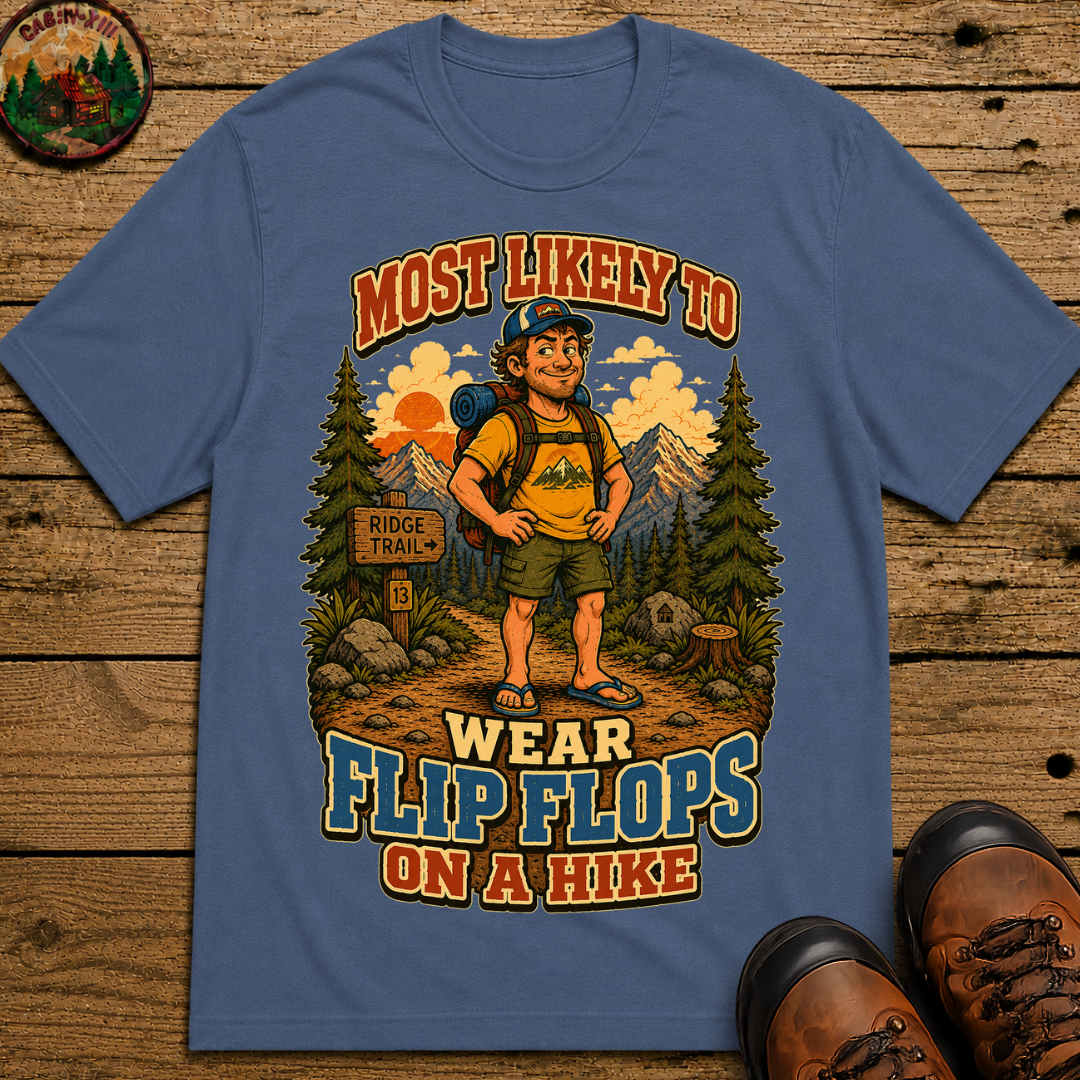 Most Likely to Wear Flip Flops on a Hike Funny Hiking Shirt