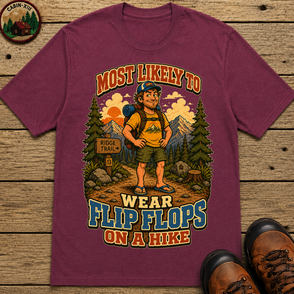 Most Likely to Wear Flip Flops on a Hike Funny Hiking Shirt