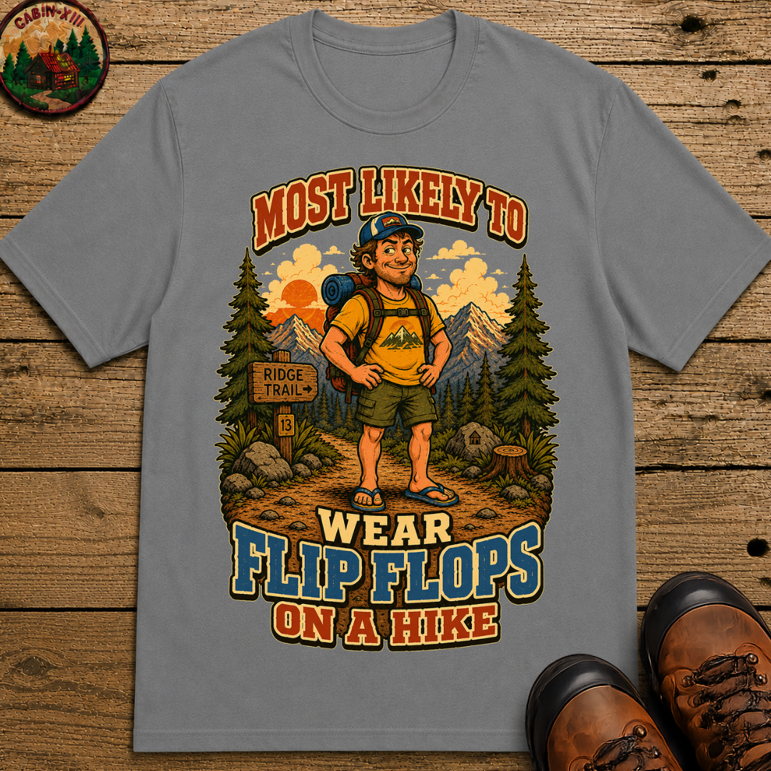 Most Likely to Wear Flip Flops on a Hike Funny Hiking Shirt