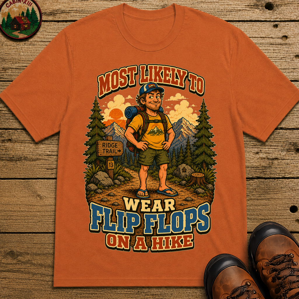 Most Likely to Wear Flip Flops on a Hike Funny Hiking Shirt