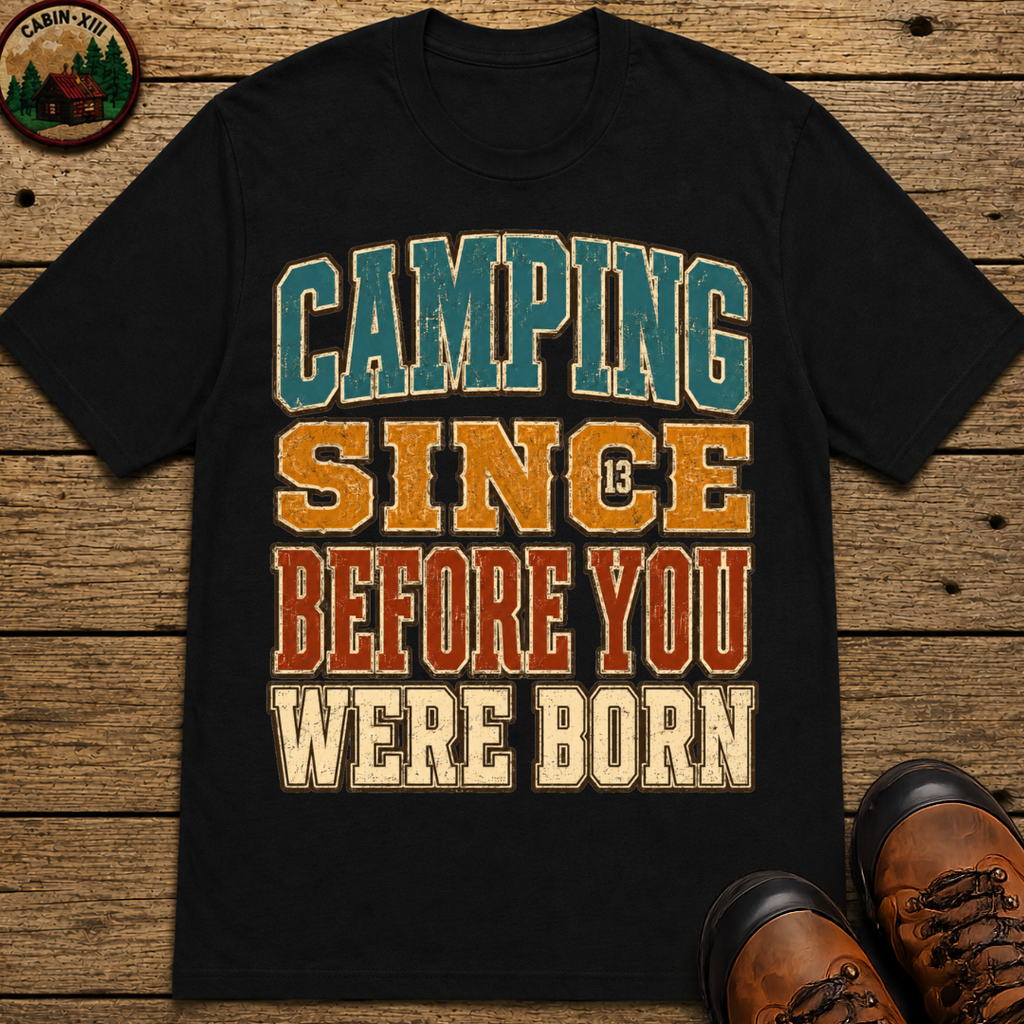 Camping Since Before You Were Born Vintage Camping Shirt