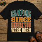 Camping Since Before You Were Born Vintage Camping Shirt