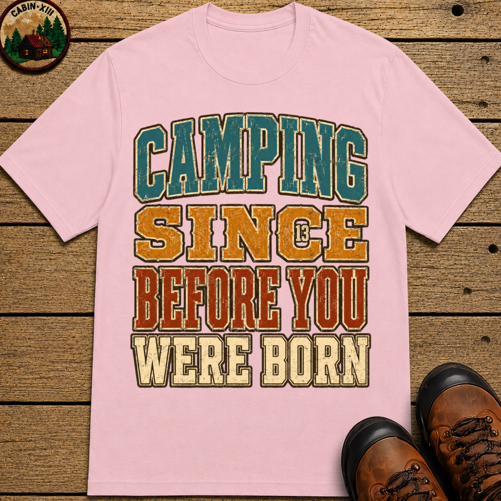 Camping Since Before You Were Born Vintage Camping Shirt