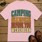 Camping Since Before You Were Born Vintage Camping Shirt