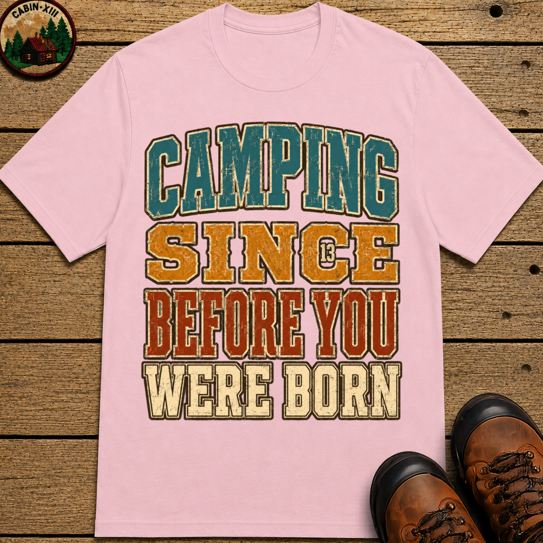 Camping Since Before You Were Born Vintage Camping Shirt
