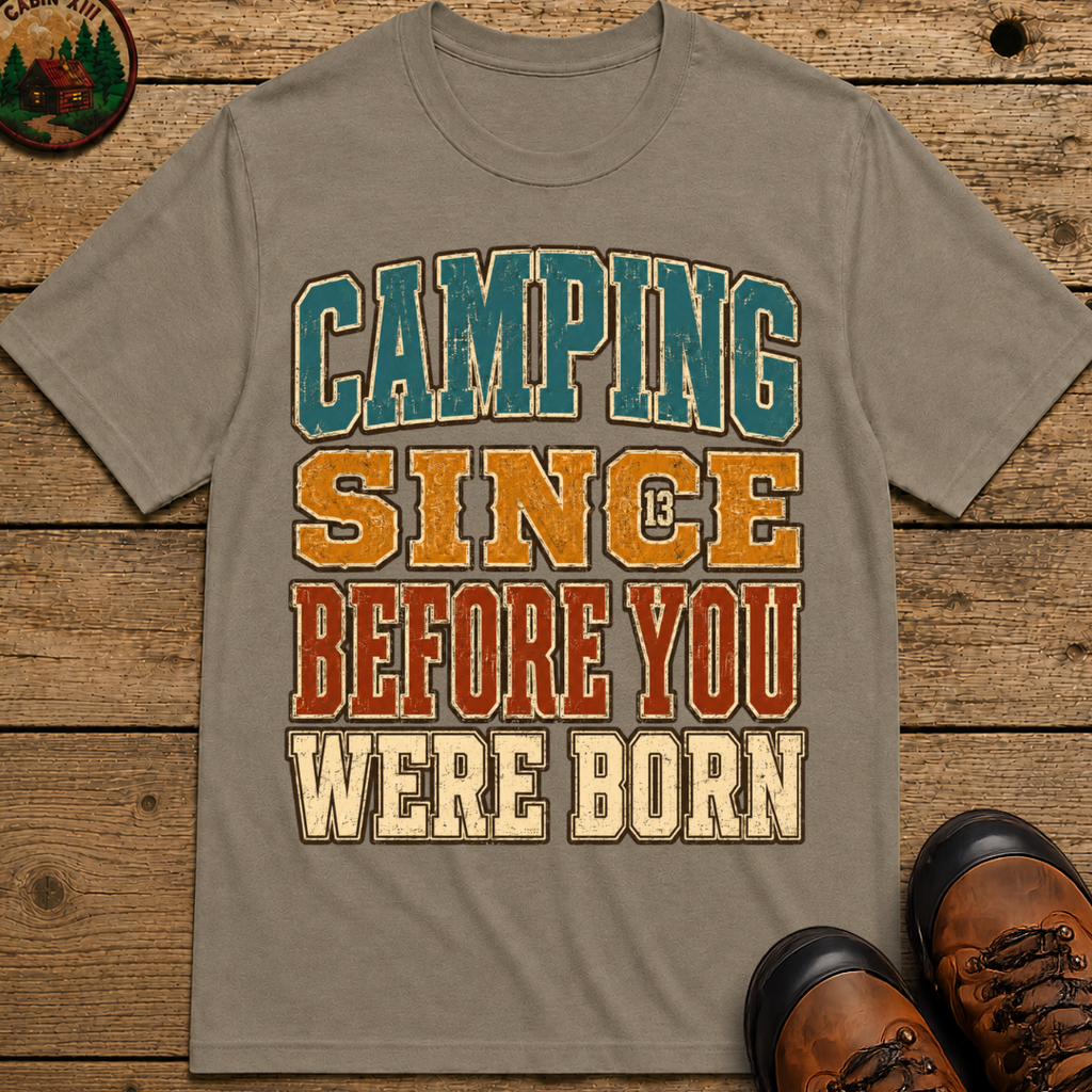Camping Since Before You Were Born Vintage Camping Shirt