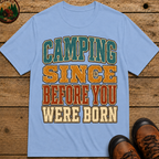Camping Since Before You Were Born Vintage Camping Shirt