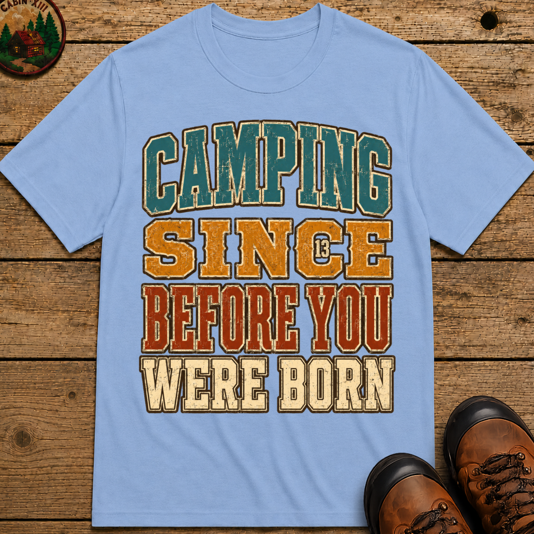 Camping Since Before You Were Born Vintage Camping Shirt
