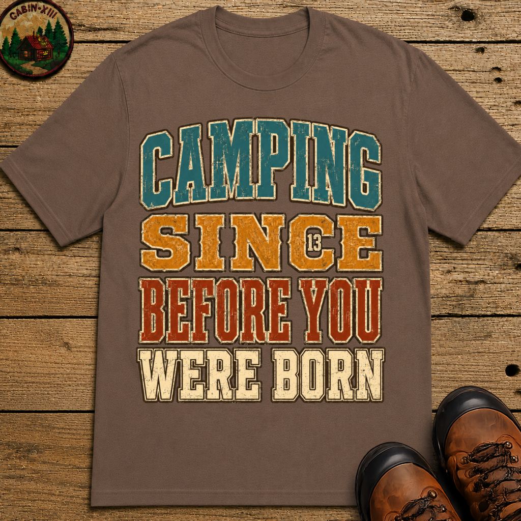 Camping Since Before You Were Born Vintage Camping Shirt
