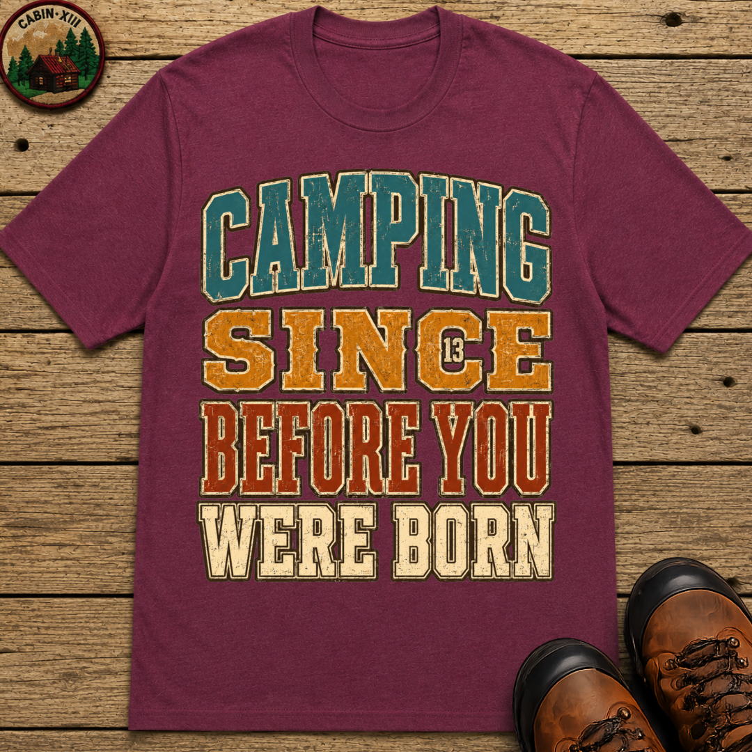 Camping Since Before You Were Born Vintage Camping Shirt